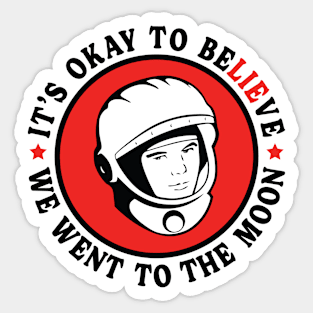 It's Okay to Believe We Went To The Moon Sticker